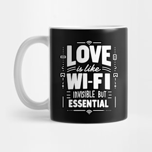 Funny Science Crush Love Is Like Wi Fi Invisible But Essential Valentines Quote Mug